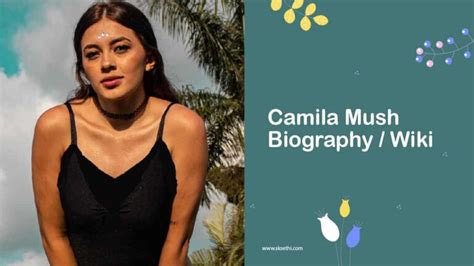 camila mush|Camila Mush (Actress) Wiki, Bio, Net Worth, Photos, Career,。